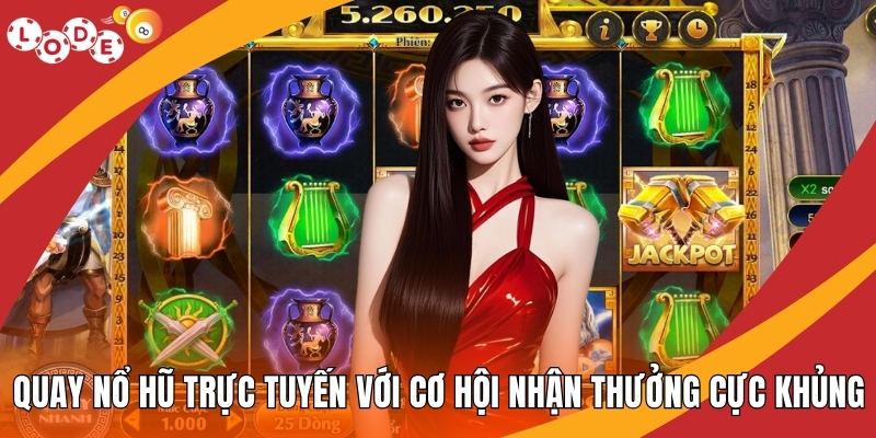 Quay Nổ Hũ Trực Tuyến Với Cơ Hội Nhận Thưởng Cực Khủng