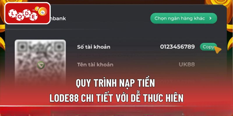 Quy trình nạp tiền LODE88 chi tiết với dễ thực hiện