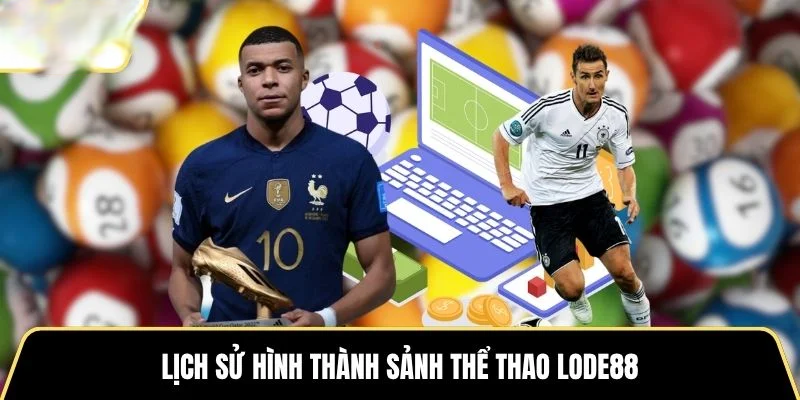 Lịch sử hình thành sảnh thể thao LODE88